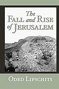 The Fall and Rise of Jerusalem: Judah Under Babylonian Rule (Paperback)