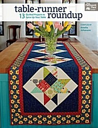 Table-Runner Roundup: 13 Quilted Projects to Spice Up Your Table (Paperback)