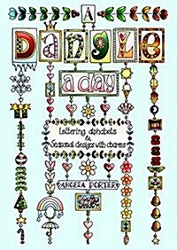 A Dangle a Day: Lettering & Designs with Charms for Every Season (Paperback)