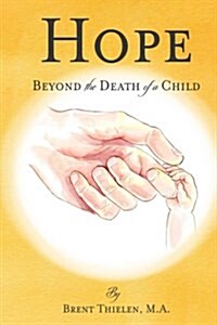 Hope: Beyond the Death of a Child (Paperback)