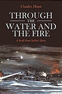 Through the Water and the Fire: A Swift Boat Sailors Story (Paperback)