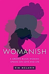 Womanish: A Grown Black Woman Speaks on Love and Life (Paperback)