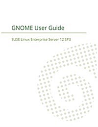 Suse Linux Enterprise Desktop 12 - Gnome User Guide (Paperback)