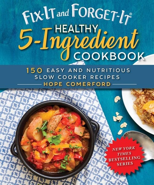 Fix-It and Forget-It Healthy 5-Ingredient Cookbook: 150 Easy and Nutritious Slow Cooker Recipes (Paperback)