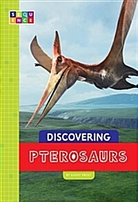Discovering Pterosaurs (Paperback)