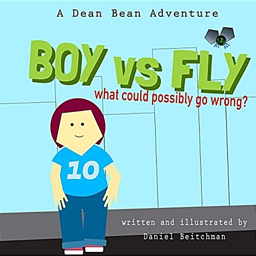Boy Versus Fly: A Dean Bean Adventure (Paperback)