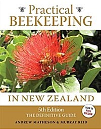 Practical Beekeeping in New Zealand: 5th Edition: The Definitive Guide (Hardcover, 5)