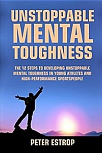 Unstoppable Mental Toughness (Paperback)