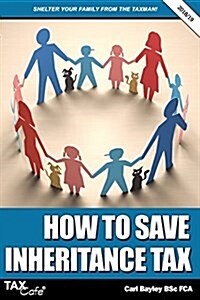 How to Save Inheritance Tax 2018/19 (Paperback)