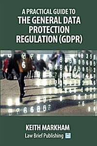 A Practical Guide to the General Data Protection Regulation (Gdpr) (Paperback)