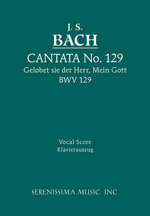 Gelobet sie der Herr, Mein Gott, BWV 129: Vocal score (Paperback, Bga, Dorffel)