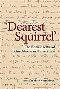 Dearest Squirrel... : The Intimate Letters of John Osborne and Pamela Lane (Hardcover)
