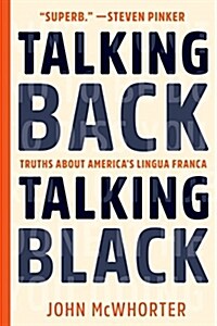 Talking Back, Talking Black: Truths about Americas Lingua Franca (Paperback)