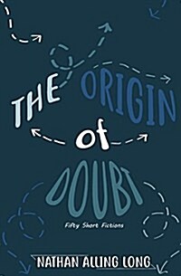 The Origin of Doubt: Fifty Short Fictions (Paperback)