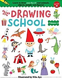 Drawing School, Volume 3: Learn to Draw More Than 50 Cool Animals, Objects, People, and Figures! (Library Binding)