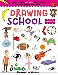 Drawing School, Volume 4: Learn to Draw More Than 50 Cool Animals, Objects, People, and Figures! (Library Binding)