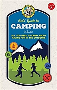 Ranger Rick Kids Guide to Camping: All You Need to Know about Having Fun in the Outdoors (Library Binding)