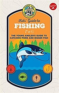 Ranger Rick Kids Guide to Fishing: The Young Anglers Guide to Catching More and Bigger Fish (Library Binding)