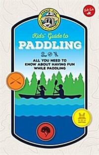 Ranger Rick Kids Guide to Paddling: All You Need to Know about Having Fun While Paddling (Library Binding)