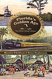 Floridas Golden Age 1880-1930: The Rollins College Colloquy (Paperback)