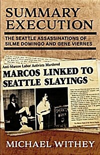 Summary Execution: The Seattle Assassinations of Silme Domingo and Gene Viernes (Paperback)