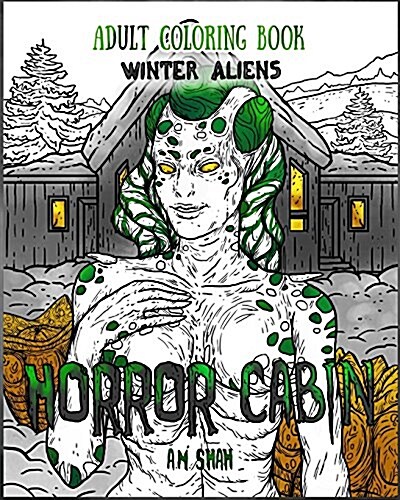 Adult Coloring Book Horror Cabin: Winter Aliens (Paperback)