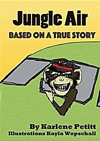 Jungle Air: Based on a True Story (Paperback)