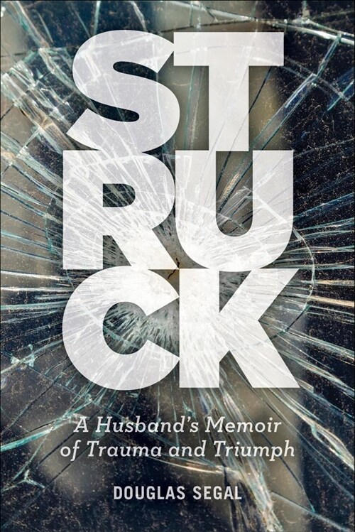 Struck: A Husbands Memoir of Trauma and Triumph (Paperback)