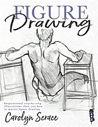 Figure Drawing : Inspirational Step-by-Step Illustrations (Paperback, Illustrated ed)