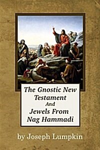 The Gnostic New Testament and Jewels from Nag Hammadi (Paperback)