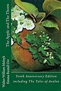 The Apple and the Thorn Tenth Anniversary Edition: A Tale of Avalon (Paperback)