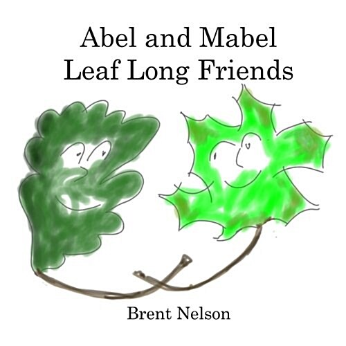 Abel and Mabel Leaf Long Friends (Paperback)