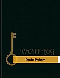 Interior Designer Work Log: Work Journal, Work Diary, Log - 131 Pages, 8.5 X 11 Inches (Paperback)