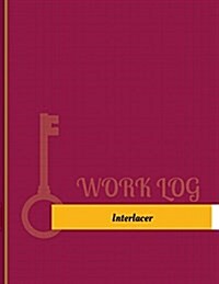 Interlacer Work Log: Work Journal, Work Diary, Log - 131 Pages, 8.5 X 11 Inches (Paperback)