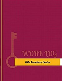 Kiln-Furniture Caster Work Log: Work Journal, Work Diary, Log - 131 Pages, 8.5 X 11 Inches (Paperback)