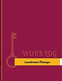 Laundromat Manager Work Log: Work Journal, Work Diary, Log - 131 Pages, 8.5 X 11 Inches (Paperback)