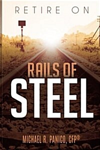 Retire on Rails of Steel (Paperback)