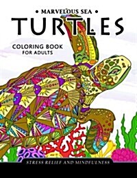 Marvelous Sea Turtles Coloring Book for Adults: Stress-Relief Coloring Book for Grown-Ups (Paperback)
