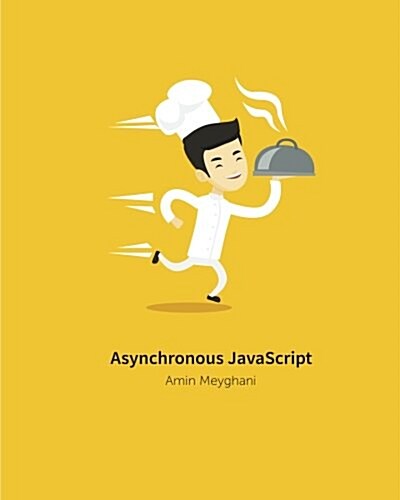 Asynchronous JavaScript: An Introduction to Asynchronous Programming in JavaScript (Paperback)
