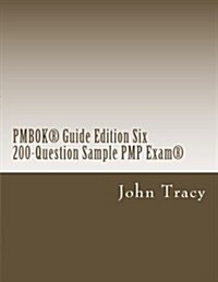 Pmbok(r) Guide Edition Six 200-Question Sample Pmp Exam(r) (Paperback)