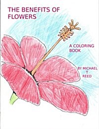 The Benefits of Flowers: A Coloring Book (Paperback)