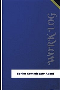 Senior Commissary Agent Work Log: Work Journal, Work Diary, Log - 126 Pages, 6 X 9 Inches (Paperback)