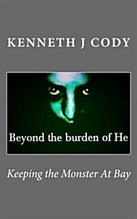 Beyond the Burden of He: Keeping the Monster at Bay (Paperback)