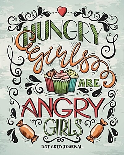 Dot Grid Journal: Hundry Girls Are Angry Girls - 150 Dot Grid Pages 8x10 Inches - Bullet Journal for Planner, Future Log, Diary Planner: (Paperback)