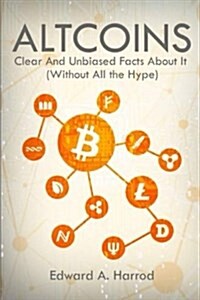 Altcoins: Clear and Unbiased Facts about Them (Paperback)