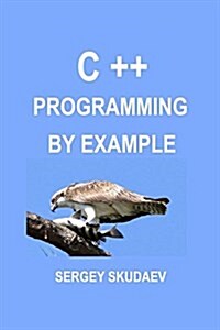 C++ Programming by Example: Key Computer Programming Concepts for Beginners (Paperback)