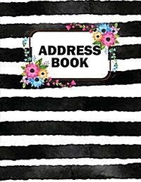 Address Book: Black Stripes with Flower Frame - 8.5x11 Email Address Book Large Print Alphabetical with Tabs - Journal Organizer Not (Paperback)