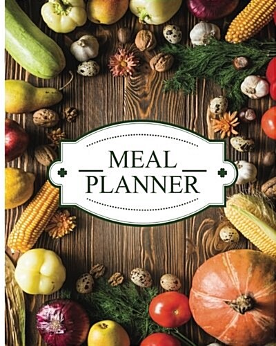 Meal Planner: Weekly Meal Planner: Meal Planner, Meal Idea, Shopping List 8x10inch 52 Week Food Planner (Paperback)