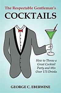 Cocktails: How to Throw a Great Cocktail Party and Mix Over 175 Drinks (Paperback)