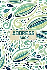Address Book: Green Modern Floral - 6x9 Inches Personalized Address Book Alphabetical 106 Pages Journal and Notebook: Small Address (Paperback)